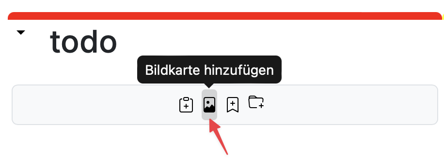 Klicke den Button um ein Bild-Kärtchen hinzuzufügen.